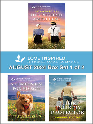 cover image of Love Inspired August 2024 Box Set--1 of 2/Her Pretend Amish Beau/A Companion For His Son/Their Unlikely Protector